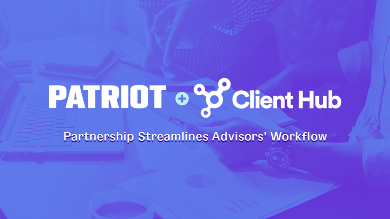 Patriot + Client Hub Partnership Streamlines Advisors' Workflow